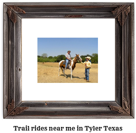 trail rides near me in Tyler, Texas